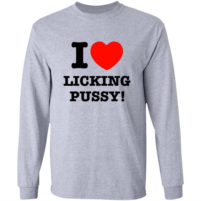 I Love Licking Pussy Shirt I Love Licking Pussy Shirt