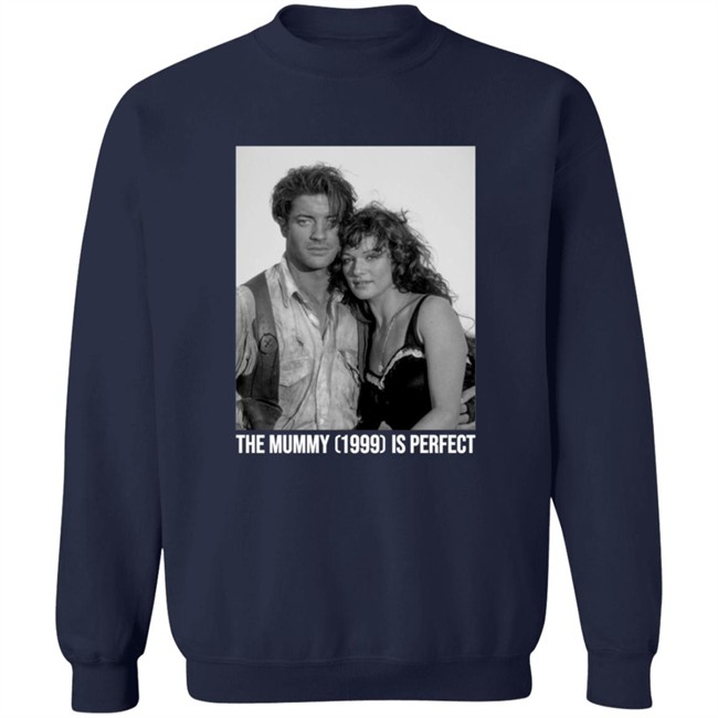 The Mummy 1999 Is Perfect T Shirt The Mummy 1999 Is Perfect T Shirt
