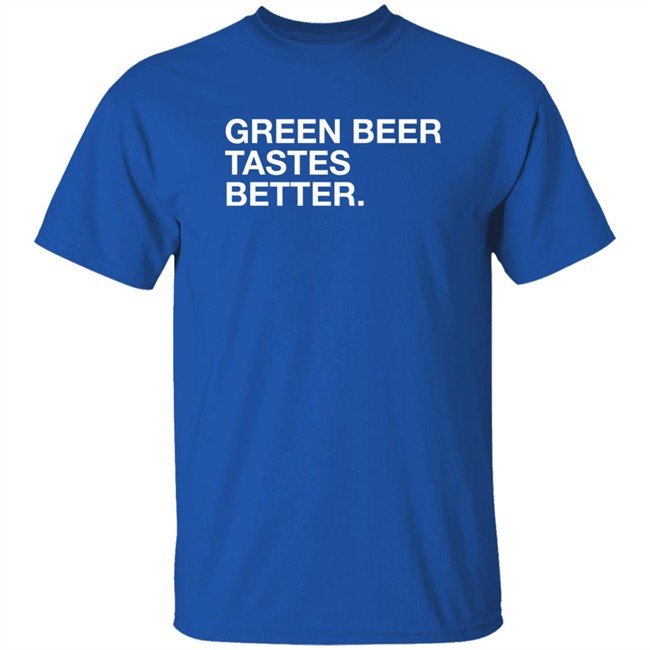 Obvious Shirts Green Beer Tastes Better Shirt Obvious Shirts Green Beer Tastes Better Shirt