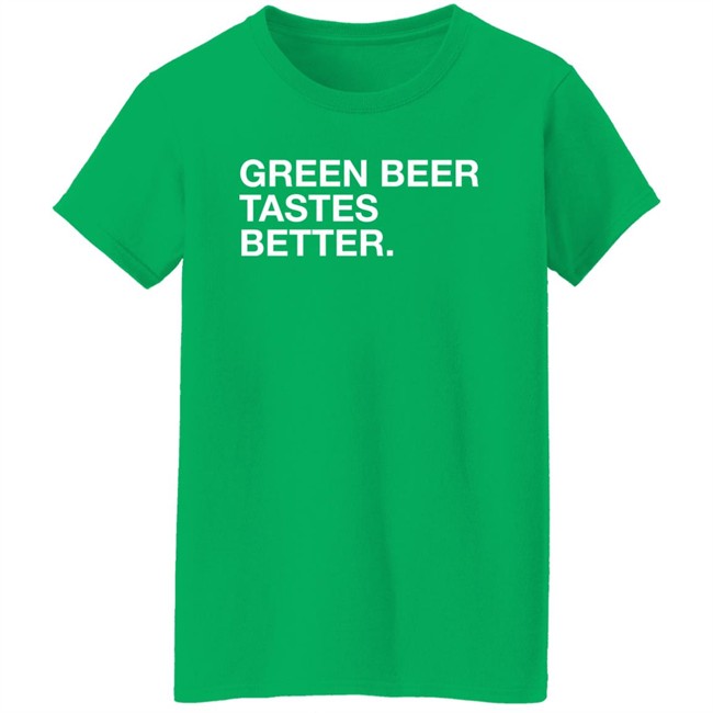 Obvious Shirts Green Beer Tastes Better Shirt Obvious Shirts Green Beer Tastes Better Shirt