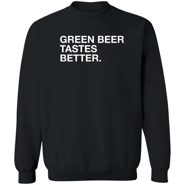 Obvious Shirts Green Beer Tastes Better Shirt Obvious Shirts Green Beer Tastes Better Shirt