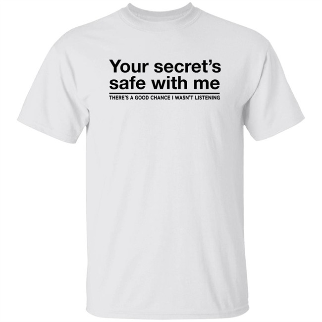 Elkros Media Hub Your Secret's Safe With Me There's A Good Chance I Wasn't Listening Shirt Cross