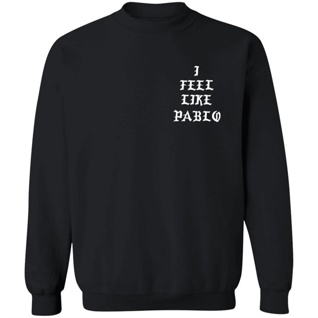 I Feel Like Paul Pablo Kanye West Hoodie Sweatshirt I Feel Like Paul Pablo Kanye West Hoodie Sweatshirt