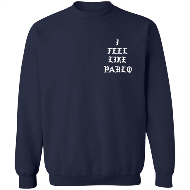 I Feel Like Paul Pablo Kanye West Hoodie Sweatshirt I Feel Like Paul Pablo Kanye West Hoodie Sweatshirt