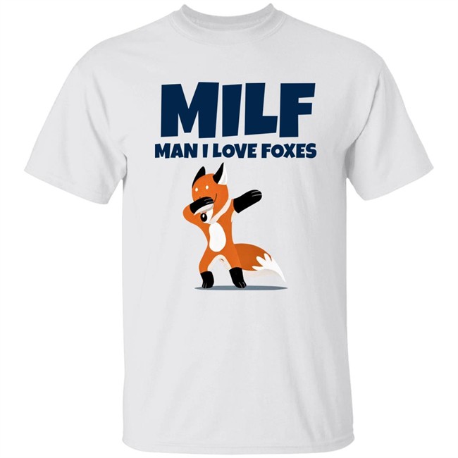 Milf Man I Love Foxes Shirt Fractalthefox Milf Man I Love Foxes Shirt Fractalthefox