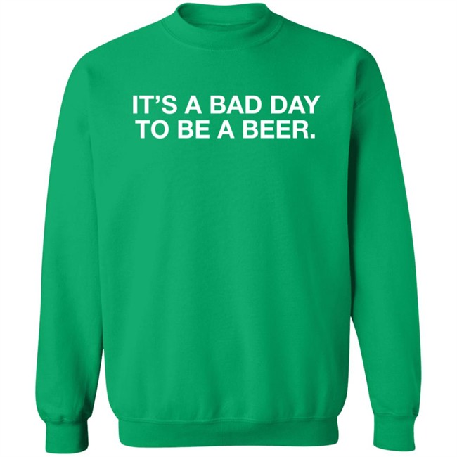 Obvious Shirts It's A Bad Day To Be A Beer Shirt Obvious Shirts It's A Bad Day To Be A Beer Shirt