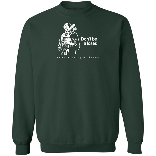 Don't Be A Loser St. Anthony Of Padua T Shirt Sock Religious Don't Be A Loser St. Anthony Of Padua T Shirt Sock Religious