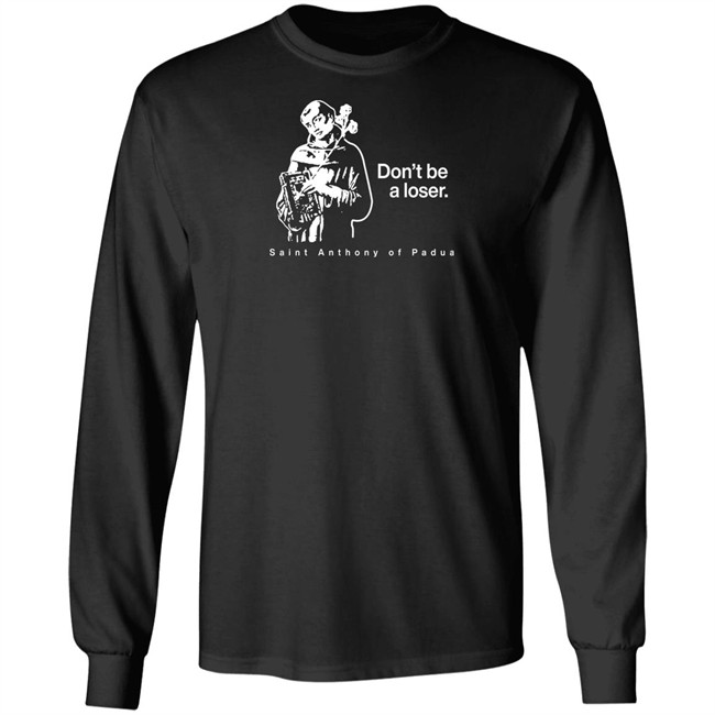 Don't Be A Loser St. Anthony Of Padua T Shirt Sock Religious Don't Be A Loser St. Anthony Of Padua T Shirt Sock Religious