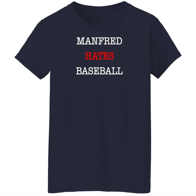 Johneganstuff Merch Manfred Hates Baseball Shirt Johneganstuff Merch Manfred Hates Baseball Shirt
