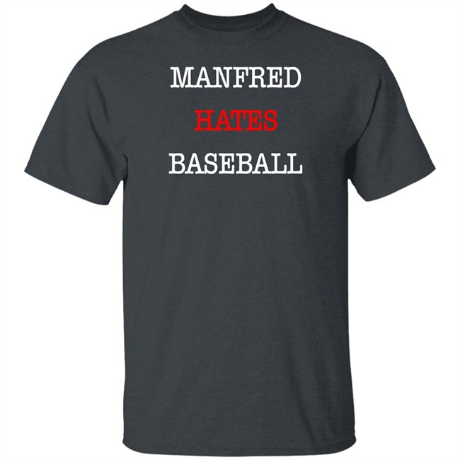 Johneganstuff Merch Manfred Hates Baseball Shirt Johneganstuff Merch Manfred Hates Baseball Shirt