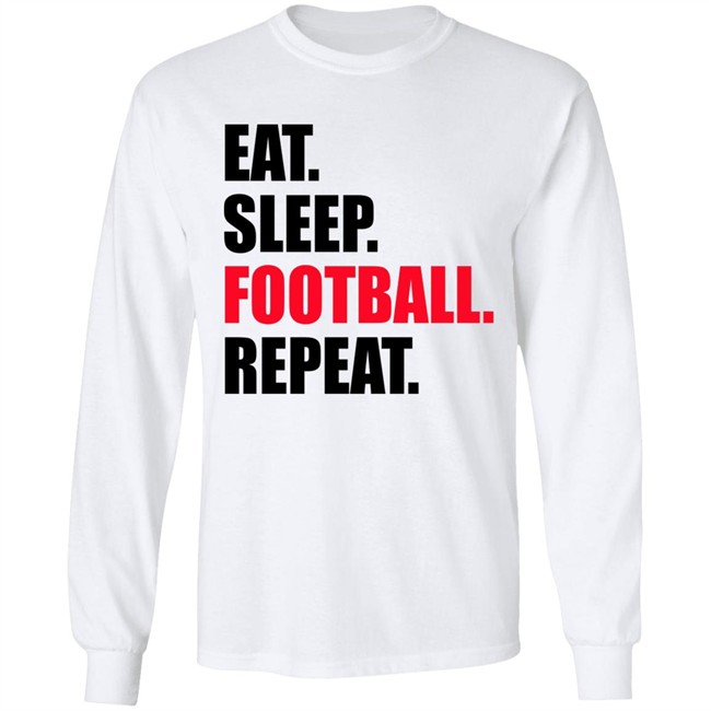 Eat Sleep Football Repeat Shirt Eat Sleep Football Repeat Shirt