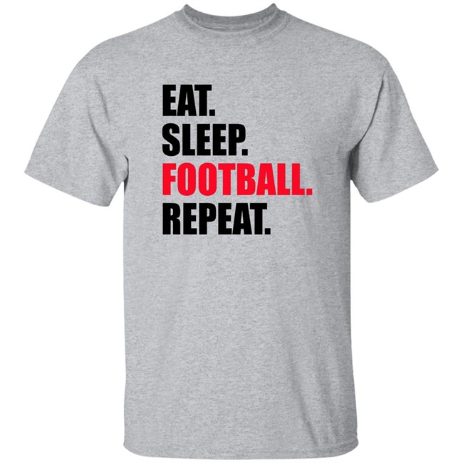 Eat Sleep Football Repeat Shirt Eat Sleep Football Repeat Shirt