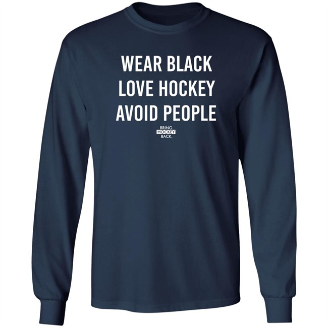 Wear Black Love Hockey Avoid People Hoodie Bring Hockey Back Wear Black Love Hockey Avoid People Hoodie Bring Hockey Back