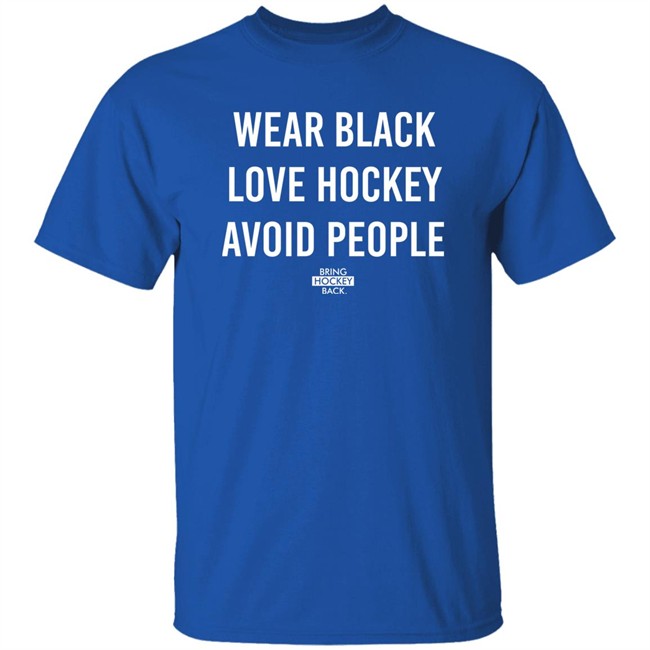 Wear Black Love Hockey Avoid People Hoodie Bring Hockey Back Wear Black Love Hockey Avoid People Hoodie Bring Hockey Back