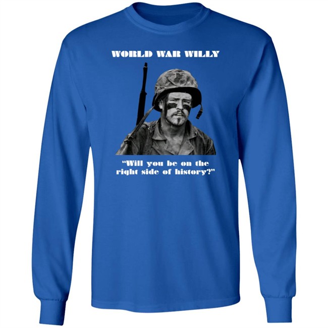 Will Compton World War Willy Will You Be On The Right Side Of History Shirt Jackmc Pherson Will Compton World War Willy Will You Be On The Right Side Of History Shirt Jackmc Pherson