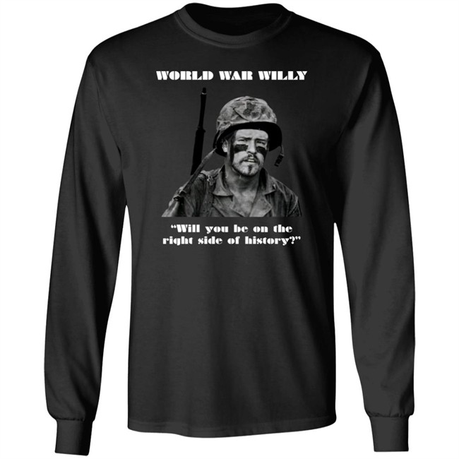 Will Compton World War Willy Will You Be On The Right Side Of History Shirt Jackmc Pherson Will Compton World War Willy Will You Be On The Right Side Of History Shirt Jackmc Pherson