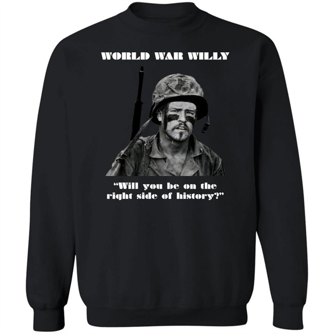 Will Compton World War Willy Will You Be On The Right Side Of History Shirt Jackmc Pherson Will Compton World War Willy Will You Be On The Right Side Of History Shirt Jackmc Pherson