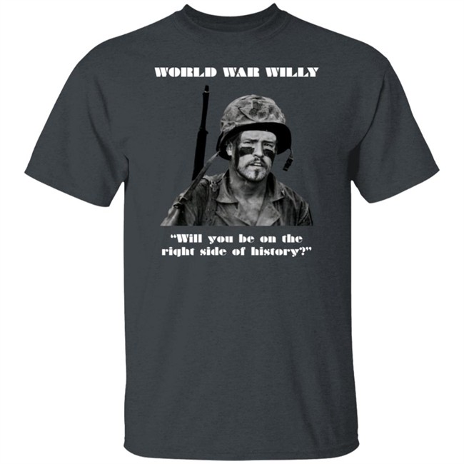 Will Compton World War Willy Will You Be On The Right Side Of History Shirt Jackmc Pherson Will Compton World War Willy Will You Be On The Right Side Of History Shirt Jackmc Pherson