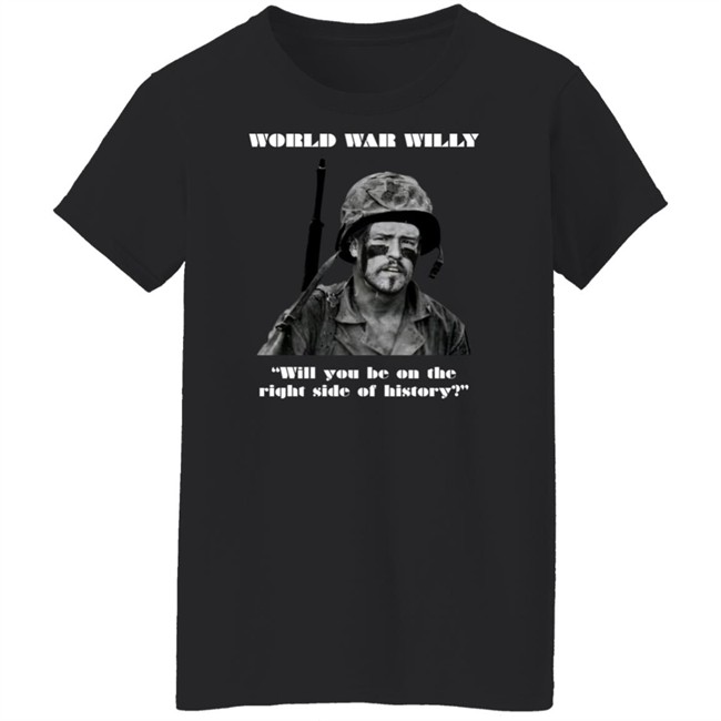 Will Compton World War Willy Will You Be On The Right Side Of History Shirt Jackmc Pherson Will Compton World War Willy Will You Be On The Right Side Of History Shirt Jackmc Pherson