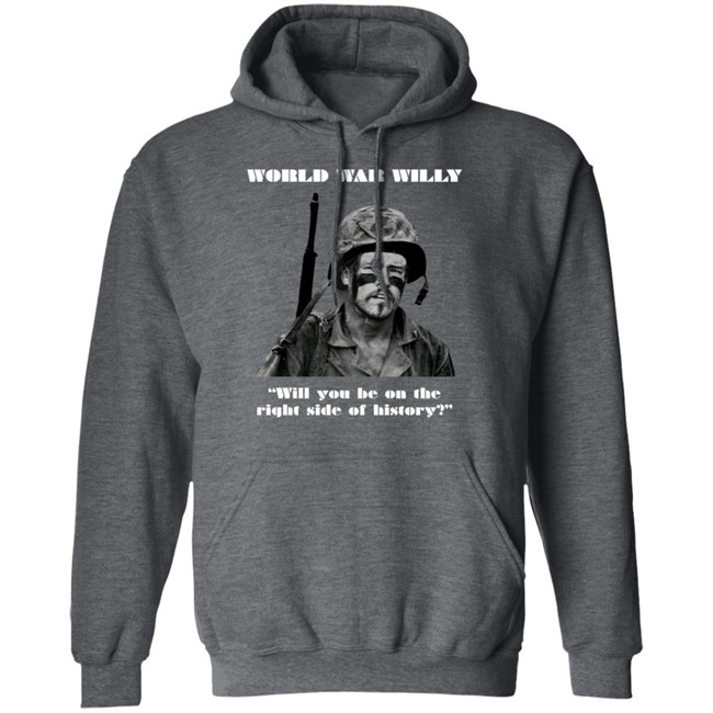 Will Compton World War Willy Will You Be On The Right Side Of History Shirt Jackmc Pherson Will Compton World War Willy Will You Be On The Right Side Of History Shirt Jackmc Pherson