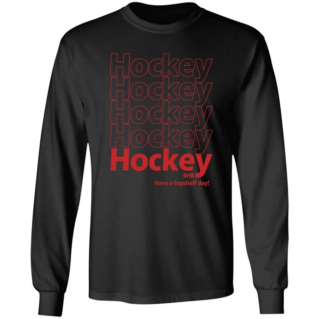 Hockey BHB Have A Topshelf Day Shirt Bring Hockey Back Hockey BHB Have A Topshelf Day Shirt Bring Hockey Back