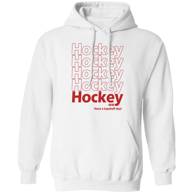 Hockey BHB Have A Topshelf Day Shirt Bring Hockey Back Hockey BHB Have A Topshelf Day Shirt Bring Hockey Back