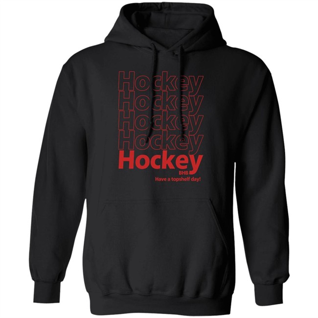 Hockey BHB Have A Topshelf Day Shirt Bring Hockey Back Hockey BHB Have A Topshelf Day Shirt Bring Hockey Back