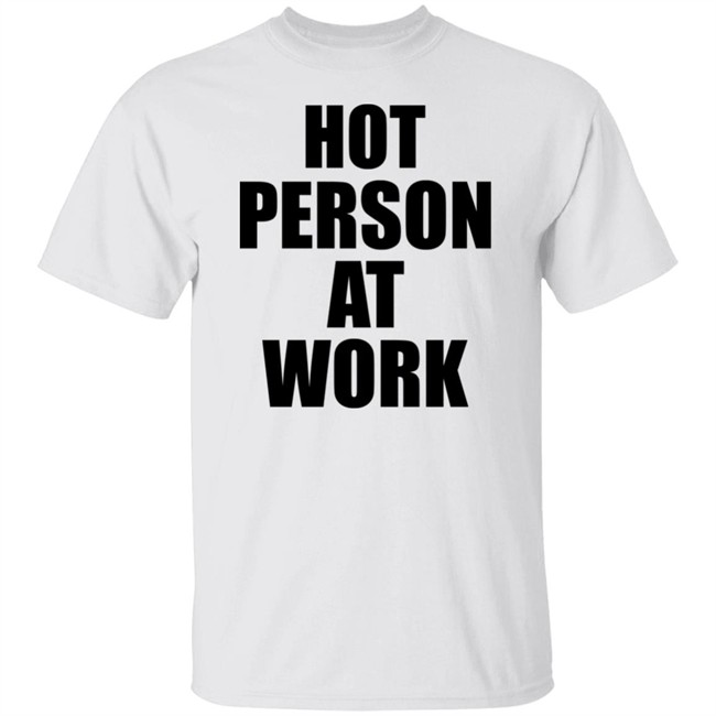Hot Person At Work T Shirt PeachJars
