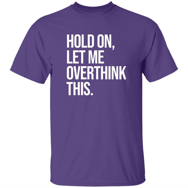 Hold On Let Me Overthink This Hoodie Dr Mohamed Shalabi Hold On Let Me Overthink This Hoodie Dr Mohamed Shalabi