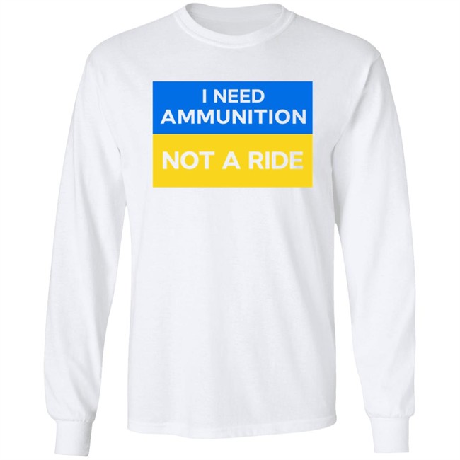 Volodymyr Zelensky I Need Ammunition Not A Ride Shirt Ukraine Russia War Volodymyr Zelensky I Need Ammunition Not A Ride Shirt Ukraine Russia War