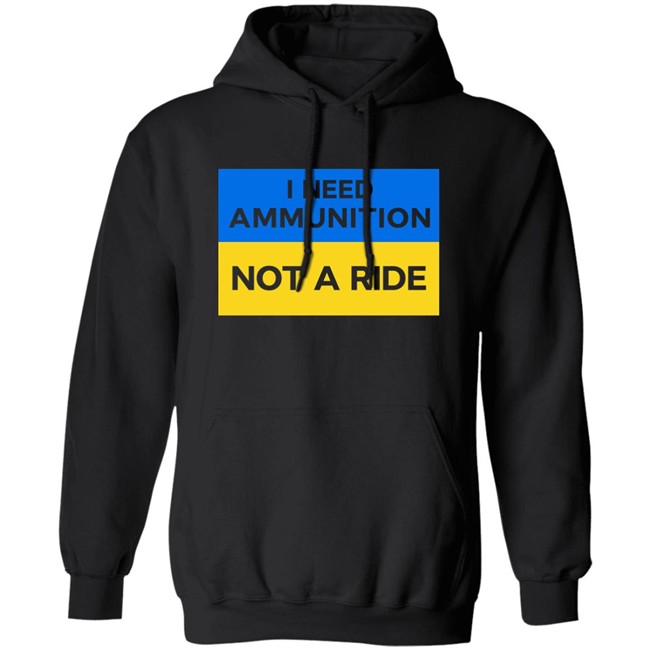 Volodymyr Zelensky I Need Ammunition Not A Ride Shirt Ukraine Russia War Volodymyr Zelensky I Need Ammunition Not A Ride Shirt Ukraine Russia War