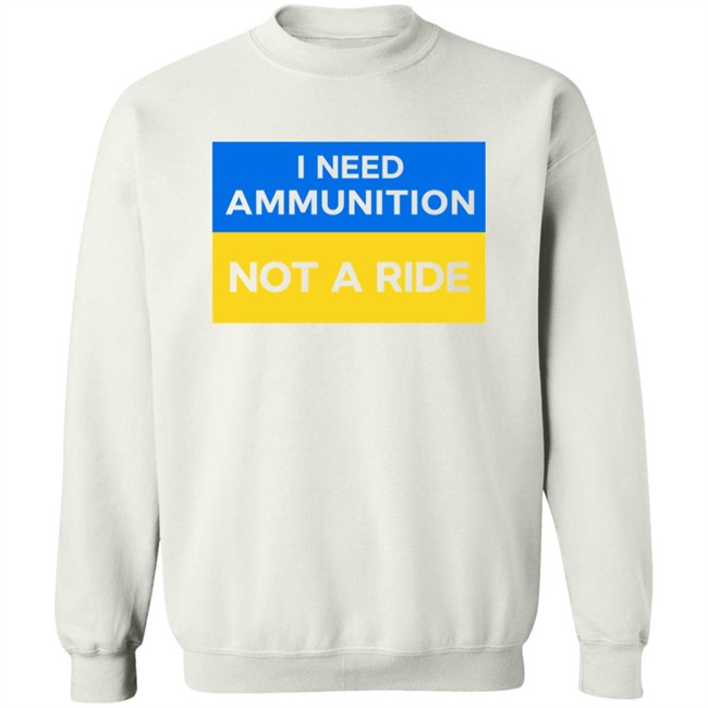 Volodymyr Zelensky I Need Ammunition Not A Ride Shirt Ukraine Russia War Volodymyr Zelensky I Need Ammunition Not A Ride Shirt Ukraine Russia War