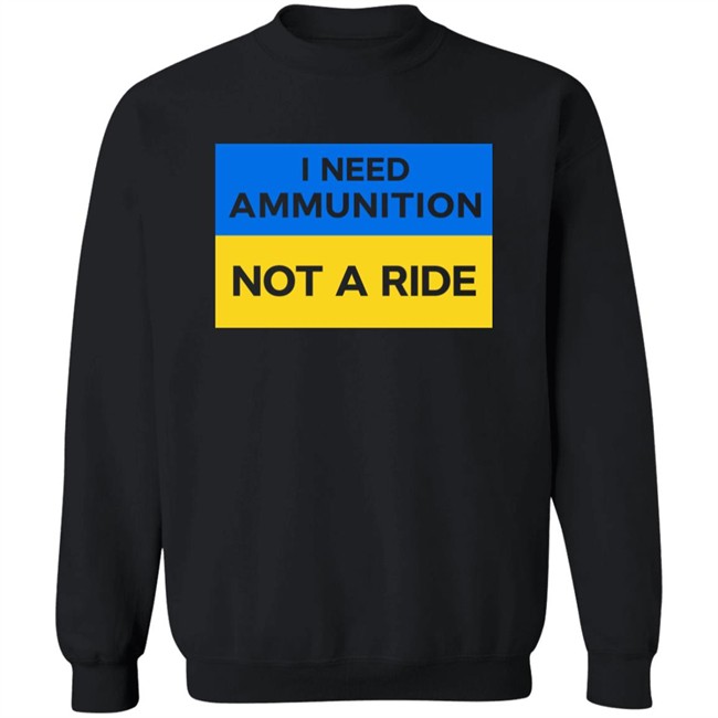 Volodymyr Zelensky I Need Ammunition Not A Ride Shirt Ukraine Russia War Volodymyr Zelensky I Need Ammunition Not A Ride Shirt Ukraine Russia War