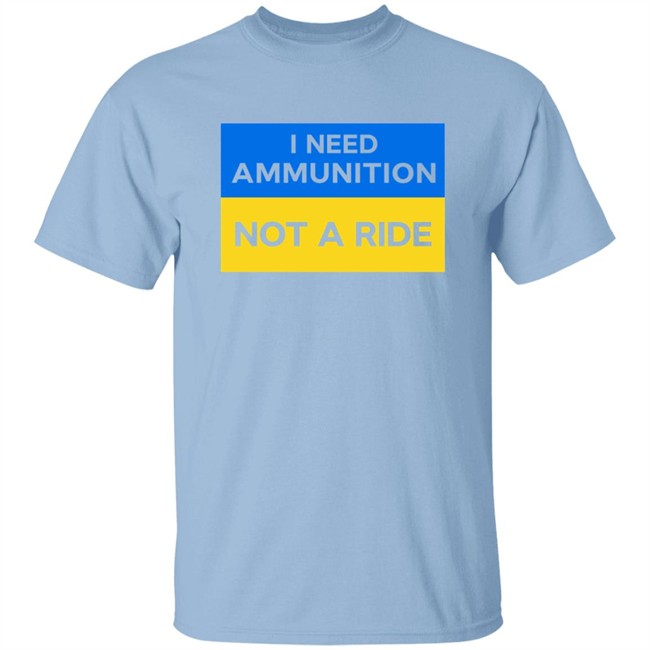 Volodymyr Zelensky I Need Ammunition Not A Ride Shirt Ukraine Russia War Volodymyr Zelensky I Need Ammunition Not A Ride Shirt Ukraine Russia War