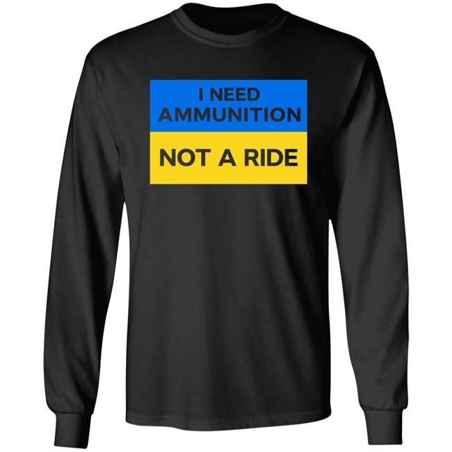 Volodymyr Zelensky I Need Ammunition Not A Ride Shirt Ukraine Russia War Volodymyr Zelensky I Need Ammunition Not A Ride Shirt Ukraine Russia War