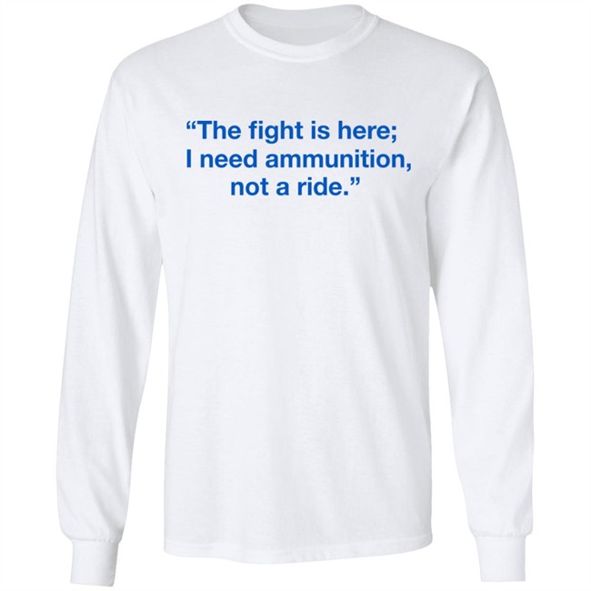 Ukraine Volodymyr Zelensky The Fight Is Here I Need Ammunition Not A Ride Shirt Ukraine Volodymyr Zelensky The Fight Is Here I Need Ammunition Not A Ride Shirt