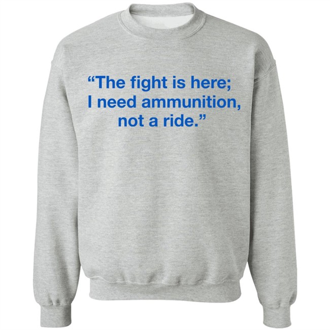 Ukraine Volodymyr Zelensky The Fight Is Here I Need Ammunition Not A Ride Shirt Ukraine Volodymyr Zelensky The Fight Is Here I Need Ammunition Not A Ride Shirt