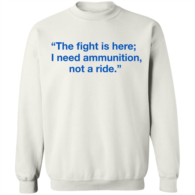 Ukraine Volodymyr Zelensky The Fight Is Here I Need Ammunition Not A Ride Shirt Ukraine Volodymyr Zelensky The Fight Is Here I Need Ammunition Not A Ride Shirt