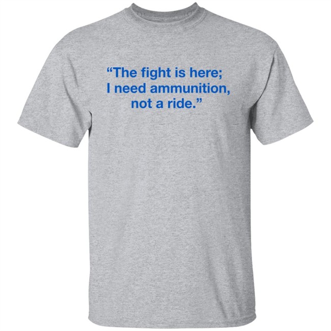 Ukraine Volodymyr Zelensky The Fight Is Here I Need Ammunition Not A Ride Shirt Ukraine Volodymyr Zelensky The Fight Is Here I Need Ammunition Not A Ride Shirt