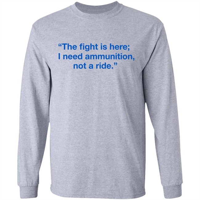 Ukraine Volodymyr Zelensky The Fight Is Here I Need Ammunition Not A Ride Shirt Ukraine Volodymyr Zelensky The Fight Is Here I Need Ammunition Not A Ride Shirt