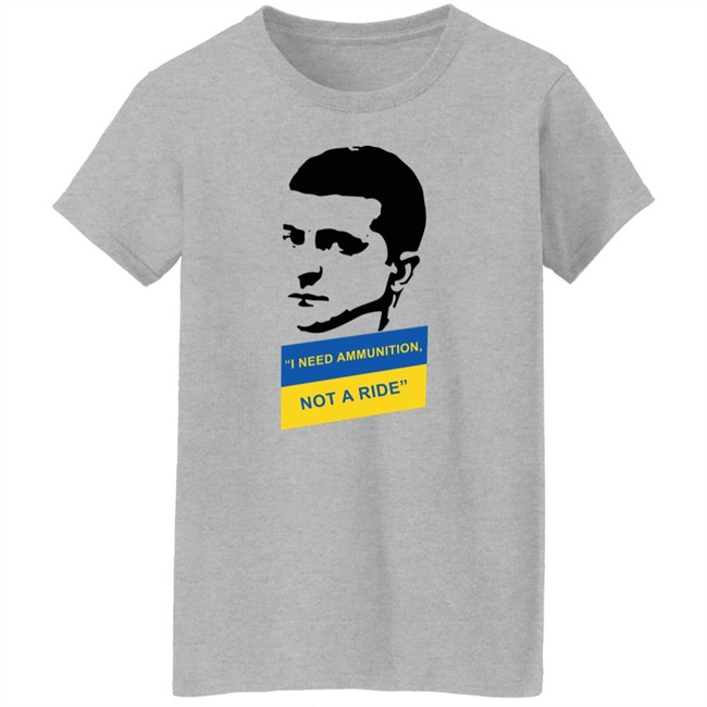 I Need Ammunition Not A Ride Shirt Zelensky Ukraine Russia War I Need Ammunition Not A Ride Shirt Zelensky Ukraine Russia War