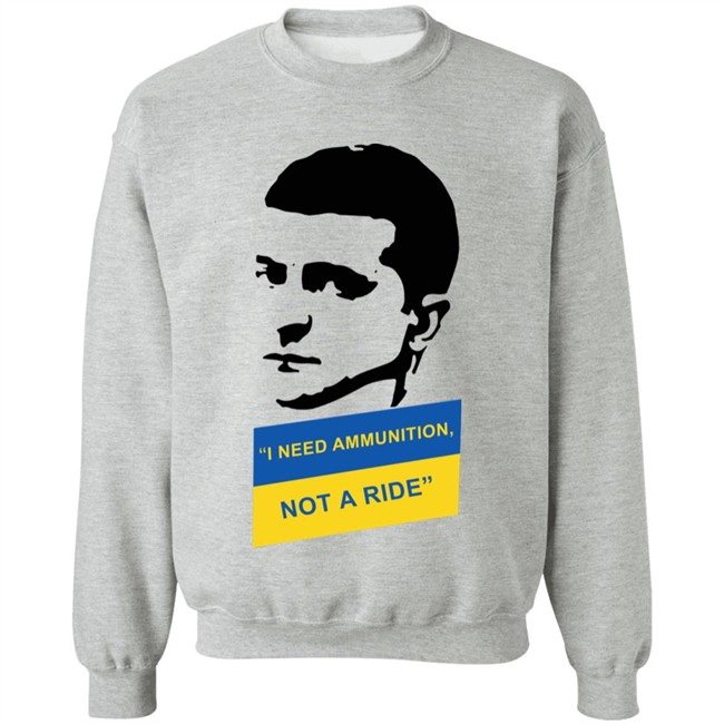 I Need Ammunition Not A Ride Shirt Zelensky Ukraine Russia War I Need Ammunition Not A Ride Shirt Zelensky Ukraine Russia War