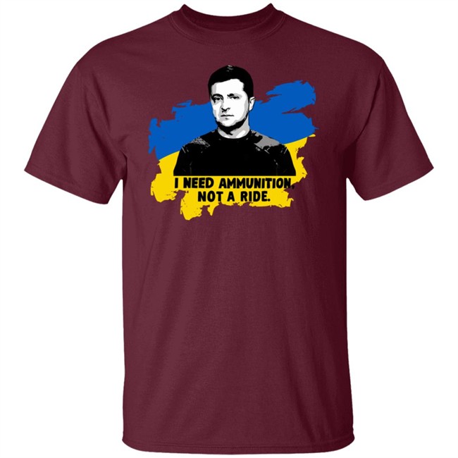 Zelensky Ukraine Russia War I Need Ammunition Not A Ride T Shirt Zelensky Ukraine Russia War I Need Ammunition Not A Ride T Shirt