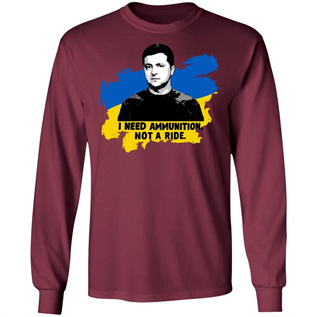 Zelensky Ukraine Russia War I Need Ammunition Not A Ride T Shirt Zelensky Ukraine Russia War I Need Ammunition Not A Ride T Shirt