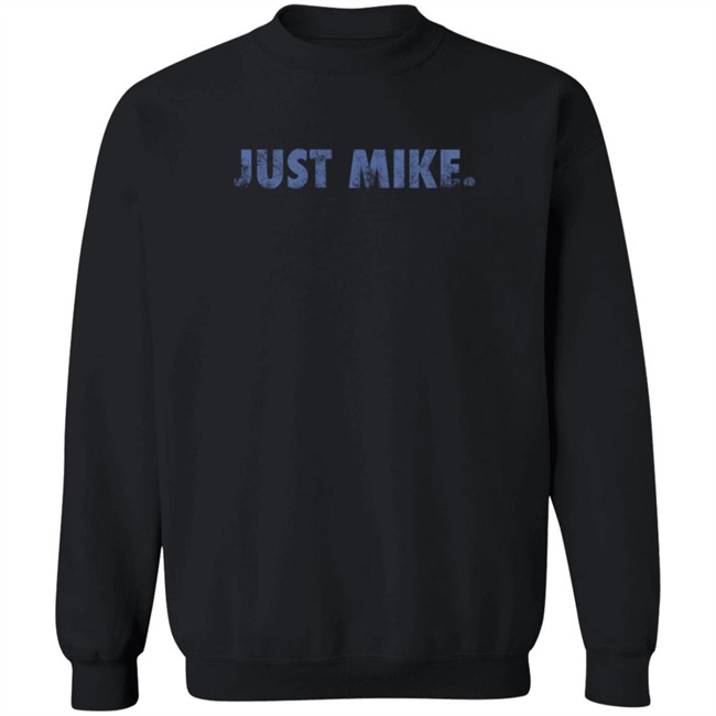 Just Mike Sweatshirt