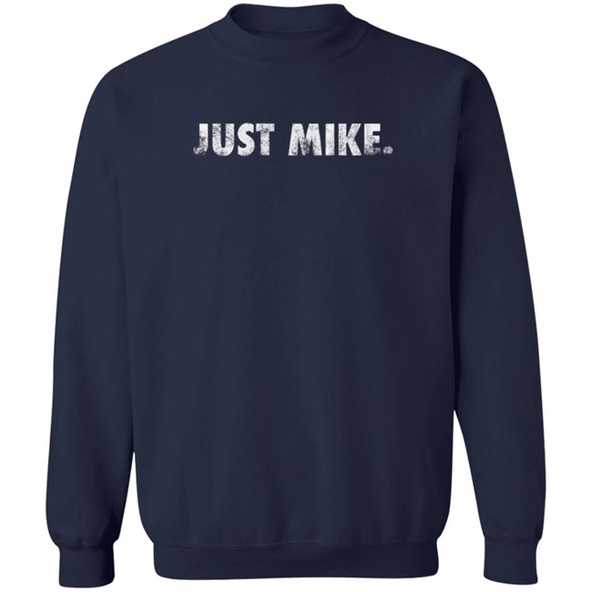 Just Mike T Shirt Just Mike T Shirt