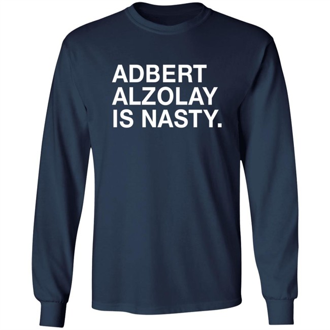 Obviousshirts Adbert Alzolay Is Nasty Shirt Obviousshirts Adbert Alzolay Is Nasty Shirt