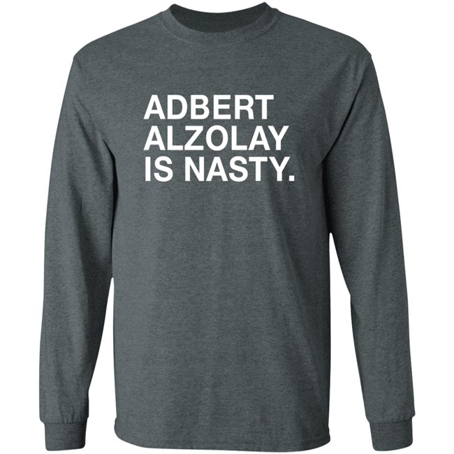 Obviousshirts Adbert Alzolay Is Nasty Shirt Obviousshirts Adbert Alzolay Is Nasty Shirt