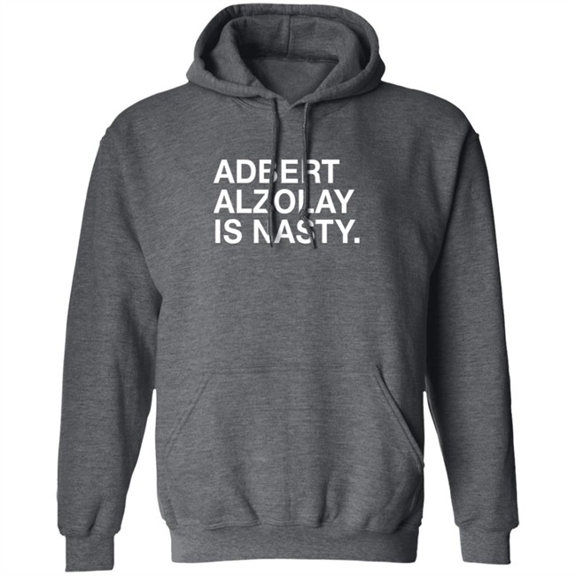 Obviousshirts Adbert Alzolay Is Nasty Shirt Obviousshirts Adbert Alzolay Is Nasty Shirt