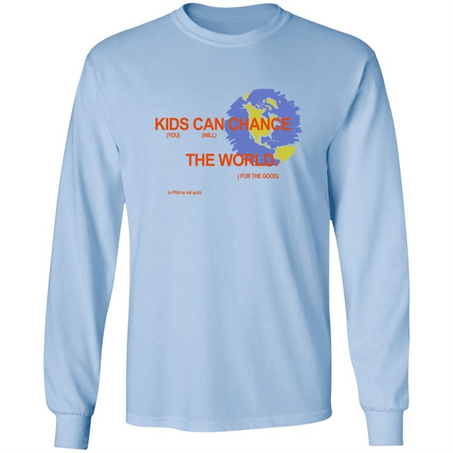 Kid Quill Merch Change The World Shirt Kid Quill Merch Change The World Shirt